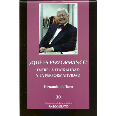 Cuadernillo Ensayo Teatral 30. ¿QUÉ ES PERFORMANCE? - ENTRE LA TEATRALIDAD Y LA PERFORMATIVADAD