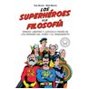 Libro. LOS SUPERHÉROES Y LA FILOSOFÍA