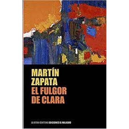 Libro. EL FULGOR DE CLARA. Martín Zapata