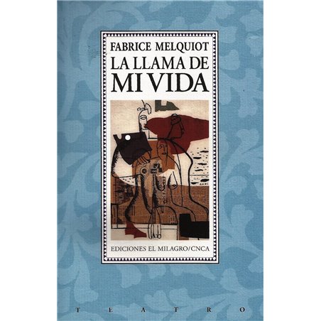 Libro. LA LLAMA DE MI VIDA. Frabrice Melquiot