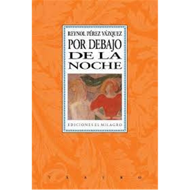 Libro. POR DEBAJO DE LA NOCHE. Reynol Pérez