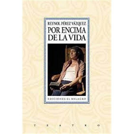 Libro. POR ENCIMA DE LA VIDA. Reynol Pérez