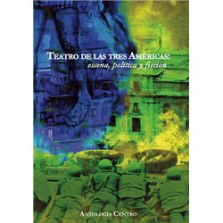 Libro.  Teatro de las Tres Américas: escena, política y ficción. Antología Centro