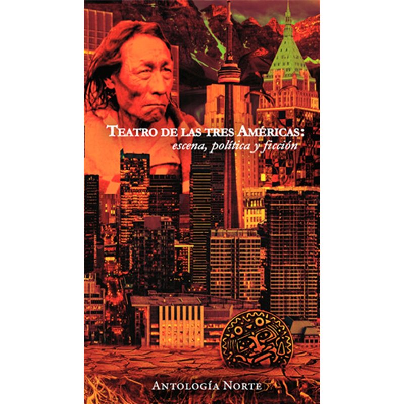 Libro. Teatro de las Tres Américas: escena, política y ficción. Antología Norte.