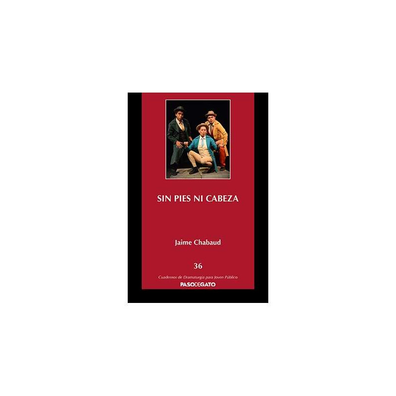 Cuadernillo rojo. 36 SIN PIES NI CABEZA - Obra para títeres, marionetas, actores y otros bichos