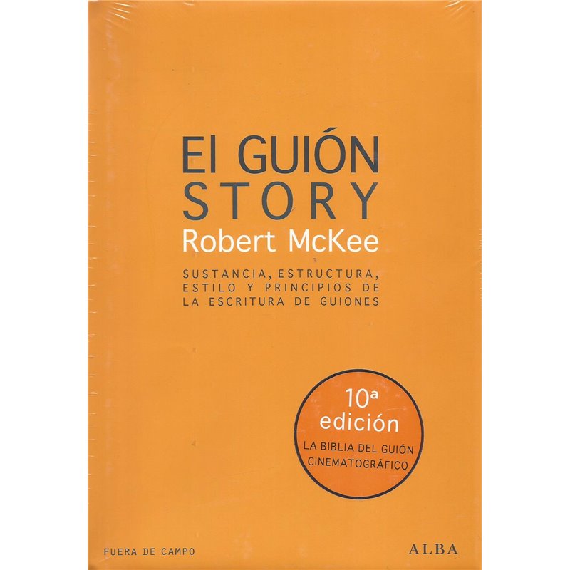 EL GUIÓN STORY - Sustancia, estructura, estilo y principios de la escritura de guiones