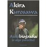 AKIRA KUROSAWA - AUTOBIOGRAFÍA (O ALGO PARECIDO)