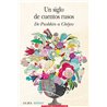 UN SIGLO DE CUENTOS RUSOS DE PUSHKIN A CHÉJOV