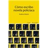 Libro. CÓMO ESCRIBO UNA NOVELA POLICÍACA