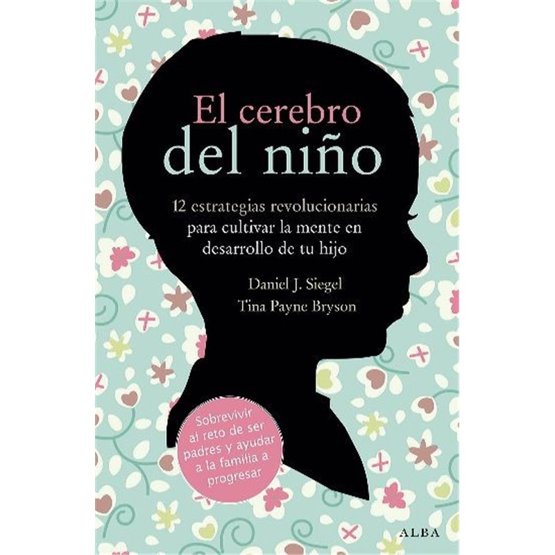 Libro. EL CEREBRO DEL NIÑO. 12 estrategias revolucionarias para cultivar la mente en desarrollo de tu hijo