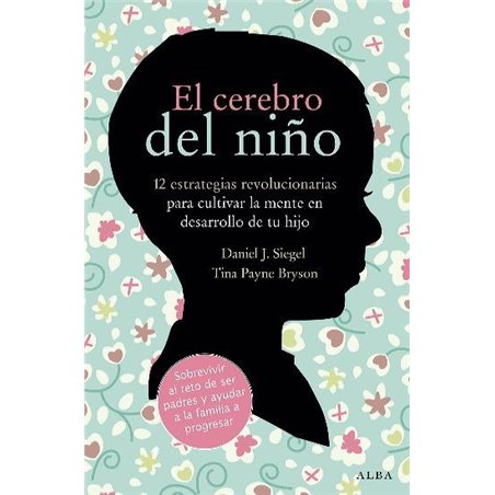 Libro. EL CEREBRO DEL NIÑO. 12 estrategias revolucionarias para cultivar la mente en desarrollo de tu hijo