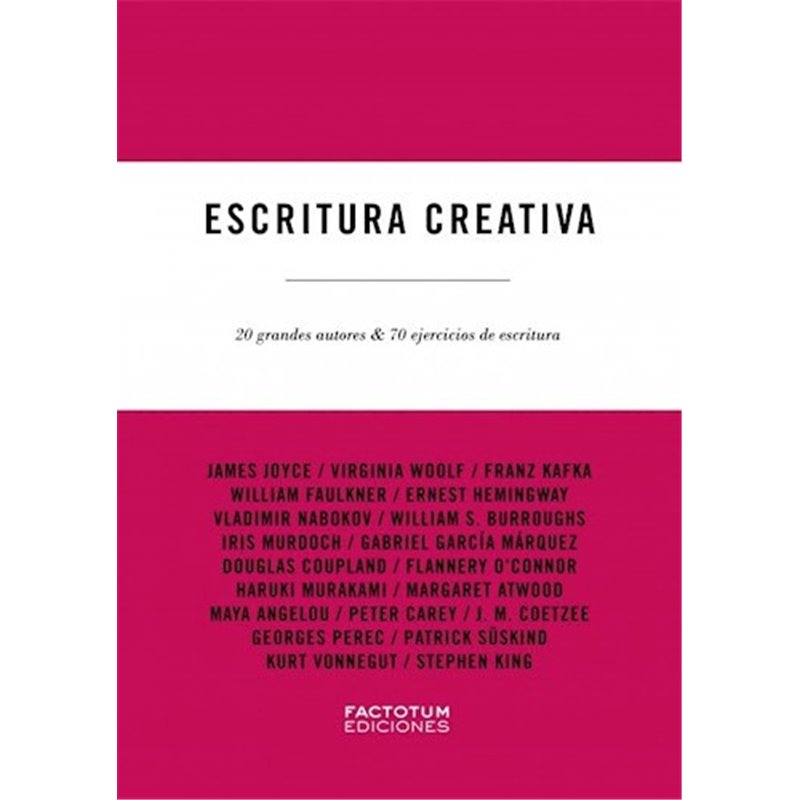 Libro. ESCRITURA CREATIVA - 20 GRANDES AUTORES Y 70 EJERCICIOS DE ESCRITURA