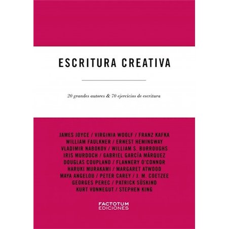 Libro. ESCRITURA CREATIVA - 20 GRANDES AUTORES Y 70 EJERCICIOS DE ESCRITURA