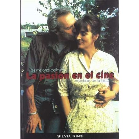 Libro. LA PASIÓN EN EL CINE. Las mejores películas románticas de la historia.