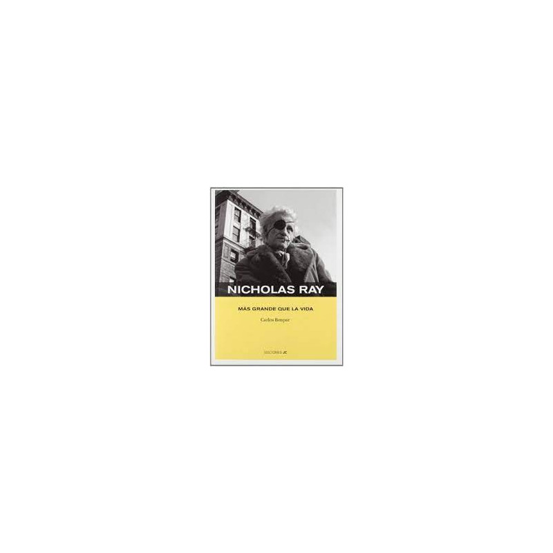 Libro. NICHOLAS RAY. Más grande que la vida.