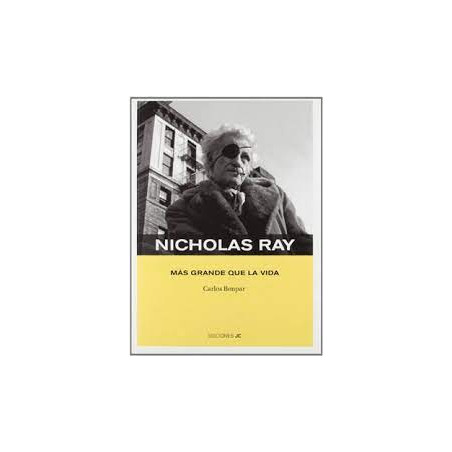 Libro. NICHOLAS RAY. Más grande que la vida.