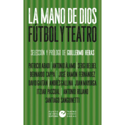 Libro. LA MANO DE DIOS. Fútbol y teatro
