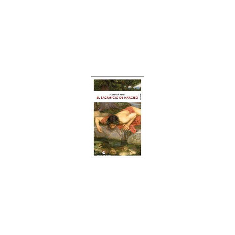 Libro. EL SACRIFICIO DE NARCISO - Florencia Abadi