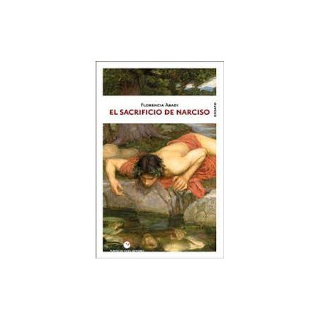 Libro. EL SACRIFICIO DE NARCISO - Florencia Abadi