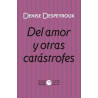 Libro. DEL AMOR Y OTRAS CATÁSTROFES. Denise Despeyroux