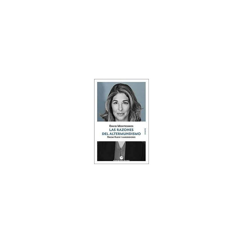 Libro. LAS RAZONES DEL ALTERMUNDISMO. Naomi Klein y alrededores