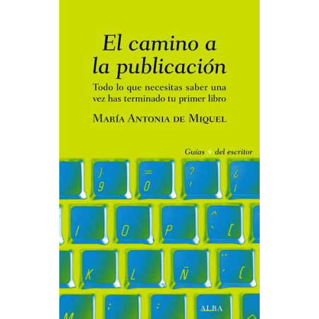 Libro. EL CAMINO A LA PUBLICACIÓN. Todo lo que necesitas saber una vez has terminado tu primer libro