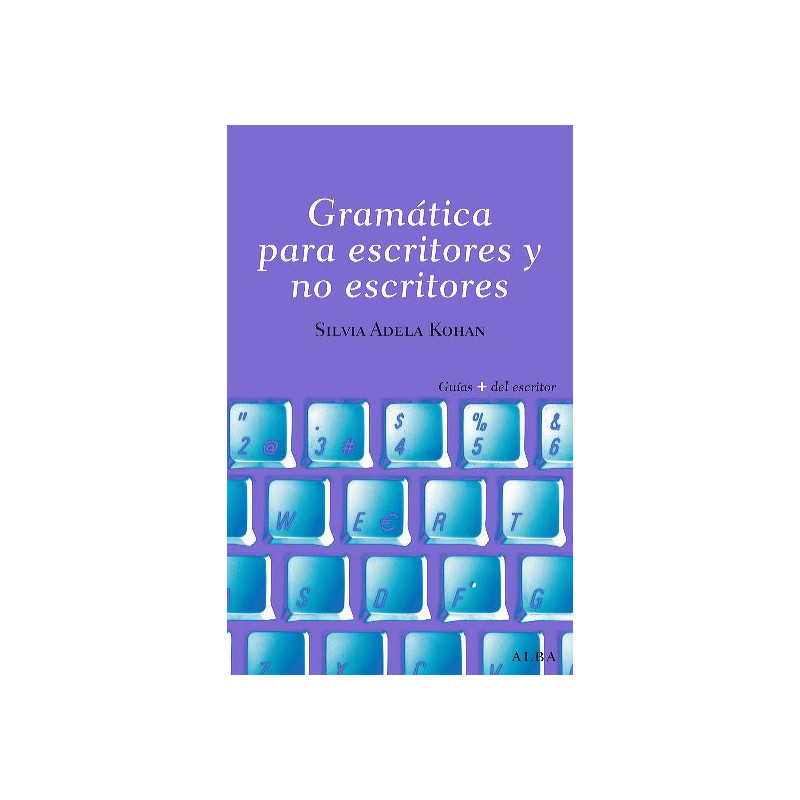 Libro. GRAMÁTICA PARA ESCRITORES Y NO ESCRITORES