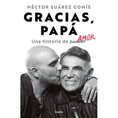 Libro. GRACIAS PAPÁ. Héctor Suárez.