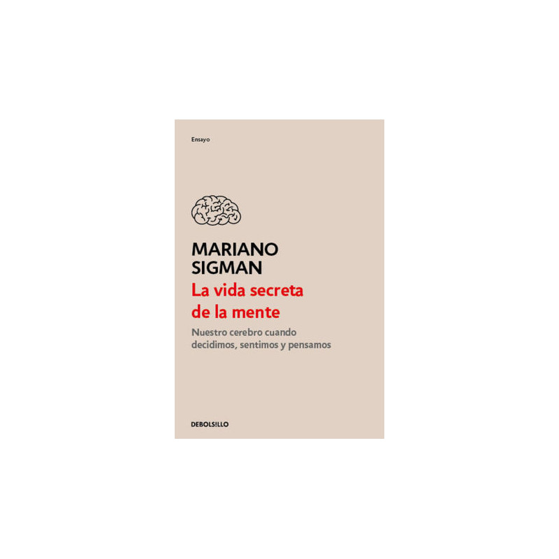 Libro. LA VIDA SECRETA DE LA MENTE. Mariano Sigman
