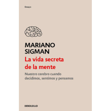 Libro. LA VIDA SECRETA DE LA MENTE. Mariano Sigman