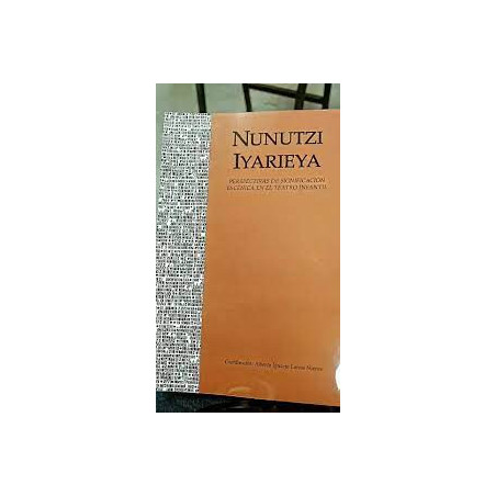 Libro. NUNUTZI IYARIEYA. Perspectivas de significación escénica en el teatro infantil