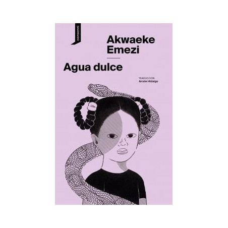 Libro. AGUA DULCE. Akwaeke Emezi