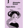 Libro. AGUA DULCE. Akwaeke Emezi