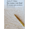 Libro. SIN TRAMA Y SIN FINAL 99 CONSEJOS PARA ESCRITORES