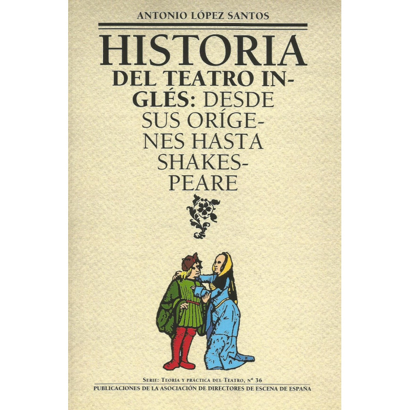 Libro. HISTORIA DEL TEATRO INGLES: DESDE SUS ORÍGENES HASTA SHAKESPEARE