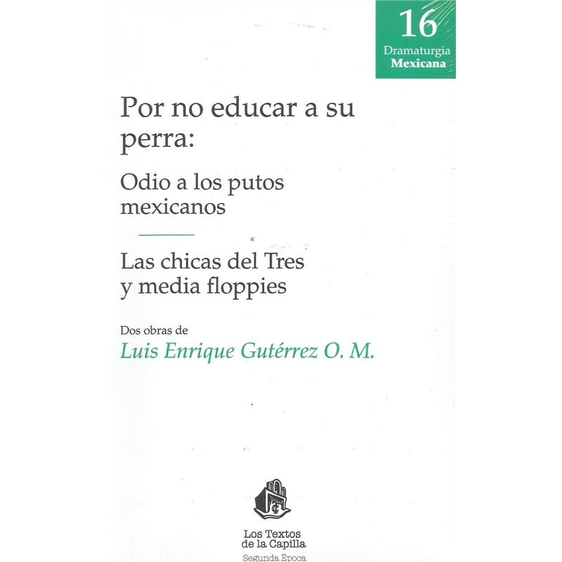 Libro. POR NO EDUCAR A SU PERRA: ODIO A LOS PUTOS MEXICANOS - LAS CHICAS DEL TRES Y MEDIA FLOPPIES