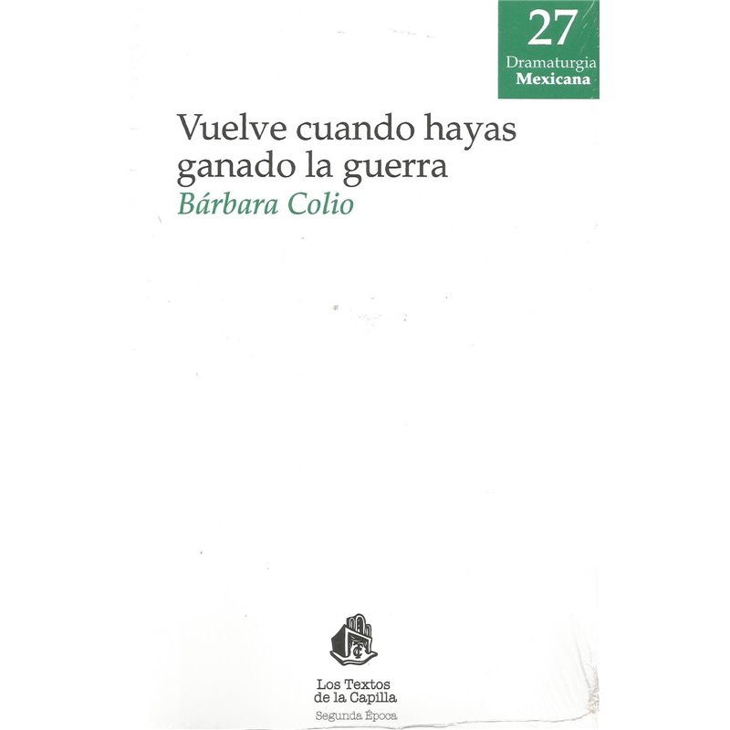 Libro. VUELVE CUANDO HAYAS GANADO LA GUERRA