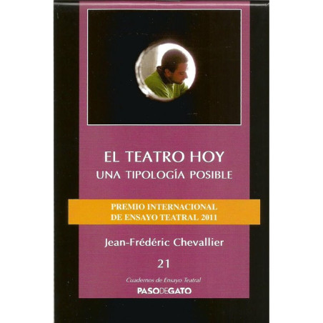 Cuadernillo ensayo teatral 21. EL TEATRO DE HOY - UNA TIPOLOGÍA POSIBLE