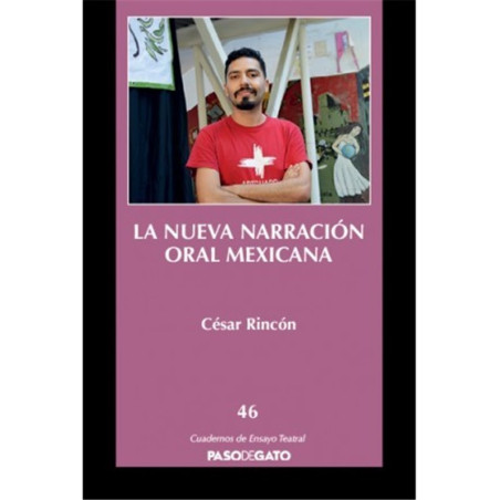 Cuadernillo ensayo teatral. 46 LA NUEVA NARRACIÓN ORAL MEXICANA