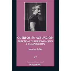 Cuadernillo ensayo teatral. 47 CUERPOS EN ACTUACIÓN. PRÁCTICAS DE IMPROVISACIÓN Y COMPOSICIÓN