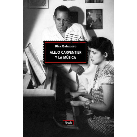 Libro. ALEJO CARPENTIER Y LA MÚSICA. Blas Matamoro