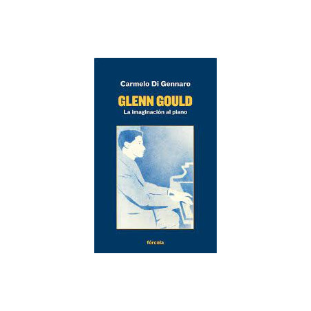 Libro. GLENN GOULD. La imaginación al piano