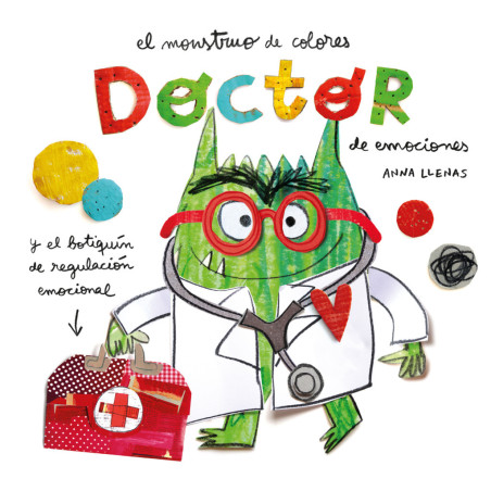 Libro. El Monstruo de Colores. Doctor de emociones. Anna Llenas