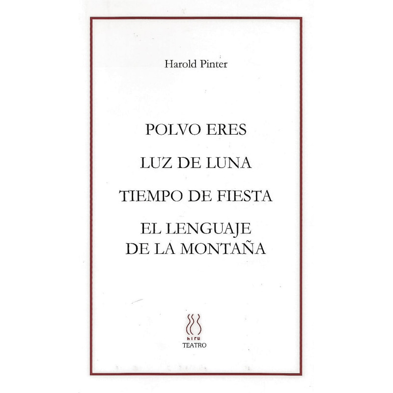 Libro. TIEMPO DE FIESTA - POLVO ERES - EL LENGUAJE DE LA MONTAÑA  - LUZ DE LUNA. Harold Pinter