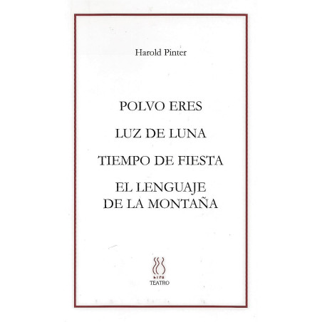 Libro. TIEMPO DE FIESTA - POLVO ERES - EL LENGUAJE DE LA MONTAÑA  - LUZ DE LUNA. Harold Pinter