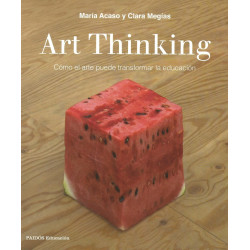 Libro. ART THINKING - CÓMO EL ARTE PUEDE TRANSFORMAR LA EDUCACIÓN