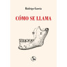 Libro. CÓMO SE LLAMA. Rodrigo García
