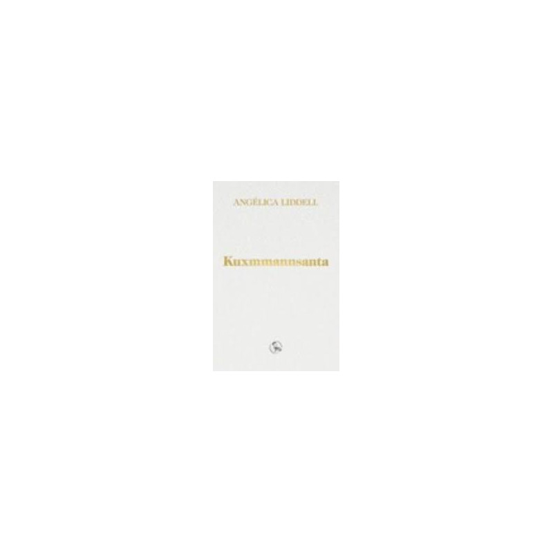 Libro. KUXMMANNSANTA. Angélica Liddell
