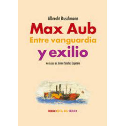 Libro. MAX AUB. ENTRE VANGUARDIA Y EXILIO