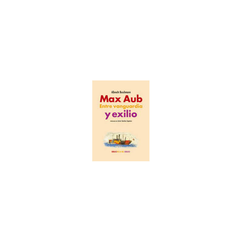 Libro. MAX AUB. ENTRE VANGUARDIA Y EXILIO